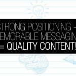 Strong Position + Memoral Messaging = Quality Content