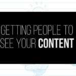 Getting people to see your content